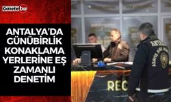 Antalya’da günübirlik konaklama yerlerine eş zamanlı denetim