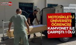Motosikletli üniversite öğrencisi kamyonet ile çarpıştı: 1 ölü