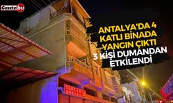 Antalya'da 4 katlı binada çıkan yangında 3 kişi dumandan etkilendi