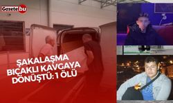 Şakalaşma bıçaklı kavgaya dönüştü: 1 ölü