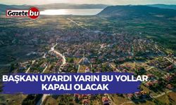 Başkan Uyardı Yarın Bu yollar Kapalı Olacak
