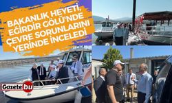 Bakanlık heyeti, Eğirdir Gölü'nde çevre sorunlarını yerinde inceledi