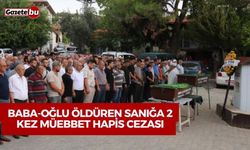 Baba-oğlu öldüren sanığa 2 kez müebbet hapis cezası