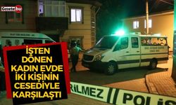 İşten dönen kadın evde iki kişinin cesediyle karşılaştı