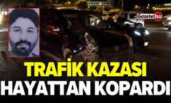 Trafik kazası hayattan kopardı