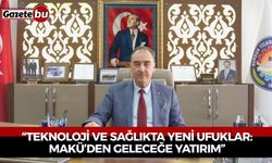 “Teknoloji ve Sağlıkta Yeni Ufuklar: MAKÜ’den Geleceğe Yatırım”