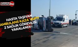 Hasta taşıyan ambulans kaza yaptı, 2 sağlık görevlisi yaralandı