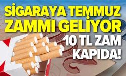 Sigaraya temmuz zammı geliyor