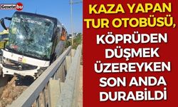 Tur otobüsü, köprüden düşmek üzereyken durabildi