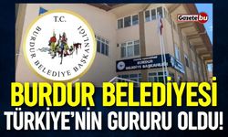 Burdur Belediyesi Türkiye’nin Gururu Oldu!