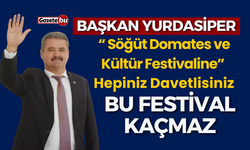 Başkan Yurdasiper Tüm Herkesi Festivale Davet Ediyor