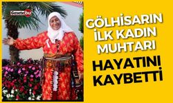 Gölhisarın İlk Kadın Muhtarı Hayatını Kaybetti