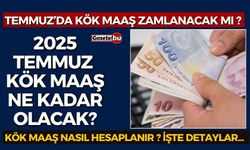 Kök maaş zamlanacak mı, 2025 Temmuz kök maaş ne kadar olacak?