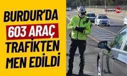 Burdur’da 603 Araç Trafikten Men Edildi