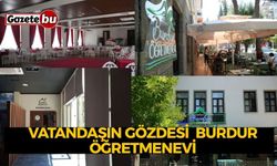 VATANDAŞLARIN GÖZDESİ: BURDUR ÖĞRETMENEVİ OLDU