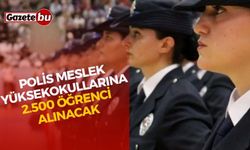Polis Meslek Yüksekokullarına 2.500 Öğrenci Alınacak