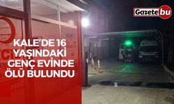 Kale’de 16 yaşındaki genç evinde ölü bulundu
