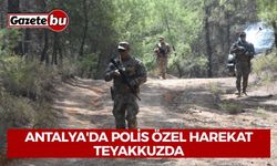 Antalya'da Polis Özel Harekat Teyakkuzda