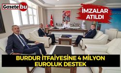 İmzalar atıldı Burdur İtfaiyesine 4 Milyon Euroluk destek