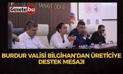 Burdur Valisi Bilgihan’dan Üreticiye Destek Mesajı