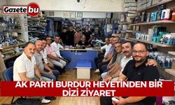 AK Parti Burdur Heyetinden Bir Dizi Ziyaret