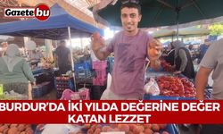 Burdur’da İki Yılda Değerine Değer Katan Lezzet