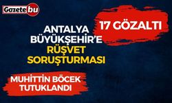 Antalya Büyükşehir’e Rüşvet Soruşturması: 17 Gözaltı