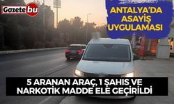 Asayiş uygulamasında 5 aranan araç, 1 şahıs ve narkotik madde ele geçirildi