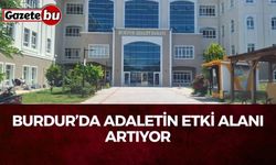 Burdur’da Adaletin Etki Alanı Artıyor