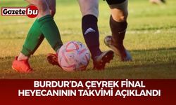 Burdur’da Çeyrek Final Heyecanının Takvimi Açıklandı