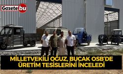 Milletvekili Oğuz, Bucak OSB’de Üretim Tesislerini İnceledi