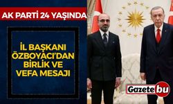 AK Parti 24 Yaşında: İl Başkanı Özboyacı’dan Birlik ve Vefa Mesajı