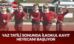 Yaz Tatili Sonunda İlkokul Kayıt Heyecanı Başlıyor