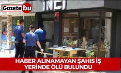 Haber alınamayan şahıs iş yerinde ölü bulundu