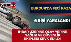 Burdur'da feci kaza: 6 kişi yaralandı