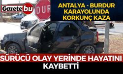 Antalya - Burdur Karayolunda Korkunç Kaza