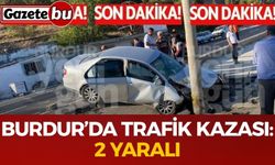Burdur’da Trafik Kazası: 2 Yaralı
