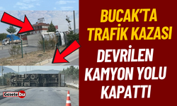 Bucak’ta Trafik Kazası Kamyon Yolu Kapattı