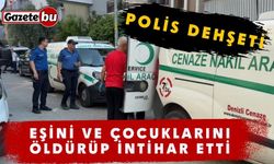 Polis dehşeti: Eşini ve Çocuklarını Öldürüp İntihar Etti