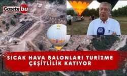 Sıcak hava balonları turizme çeşitlilik katıyor