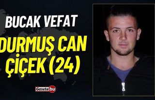 Bucak Vefat İlanı: Durmuş Can Çiçek (24) Vefat Etmiştir
