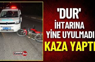'Dur' İhtarına Yine Uyulmadı: Kaza Yaptı
