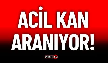 Acil Kan Aranıyor !