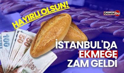 Hayırlı olsun! İstanbul'da ekmeğe zam geldi...