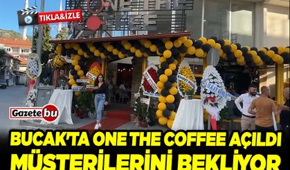 Bucak'ta One The Coffee açıldı
