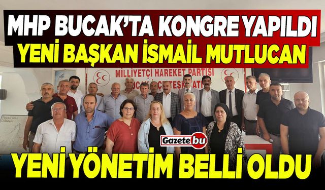 MHP Bucak'ta Yeni Başkan İsmail Mutlucan