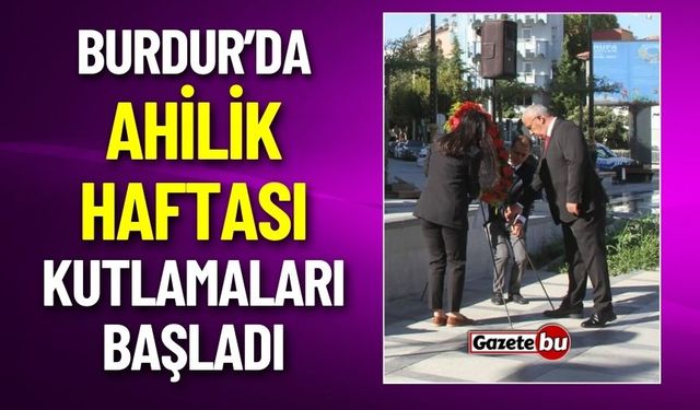 Burdur'da Ahilik Haftası Kutlamaları Başladı