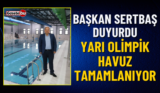 Başkan Sertbaş Duyurdu: Proje Tamamlanıyor