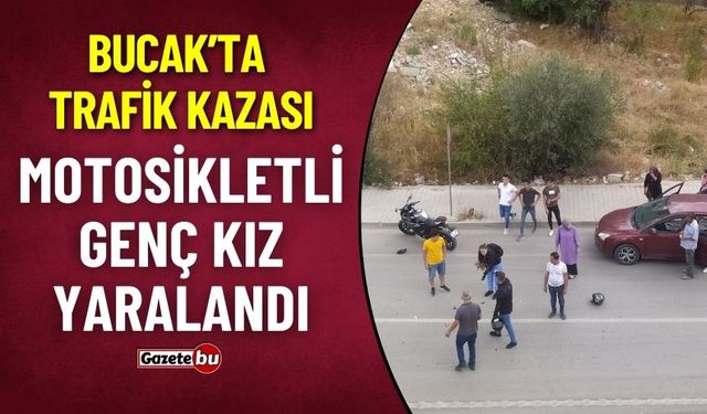 Bucak'ta Trafik Kazası : Otomobil, Motosikletli Genç Kıza Çarptı