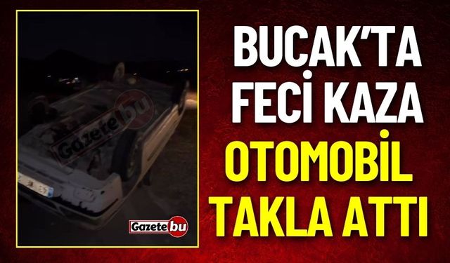 Bucak'ta Feci Kaza : Otomobil Takla Attı